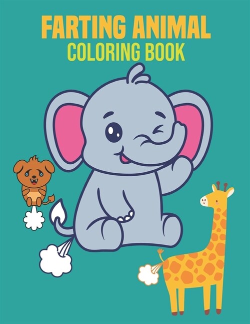 Farting Animal Coloring Book: coloring book perfect gift idea for funny farting animal lover men, women, girls, boys, kids, relative, family and fri (Paperback)