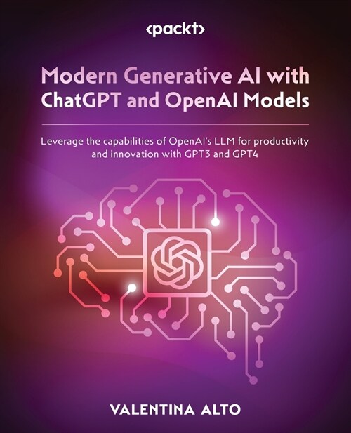 Modern Generative AI with ChatGPT and OpenAI Models: Leverage the capabilities of OpenAIs LLM for productivity and innovation with GPT3 and GPT4 (Paperback)