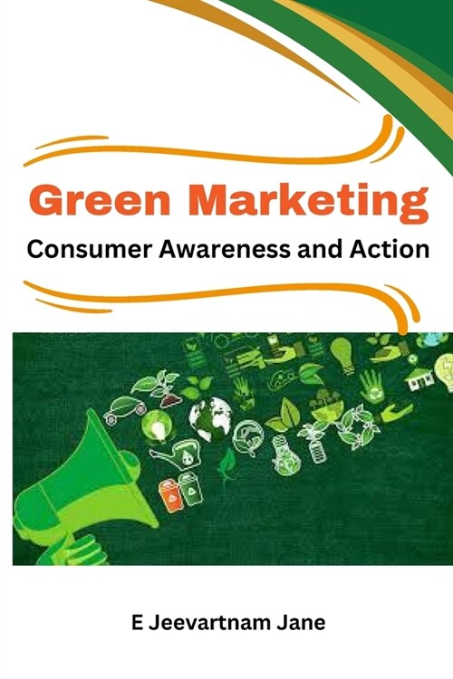 Green Marketing Consumer Awareness and Action (Paperback)