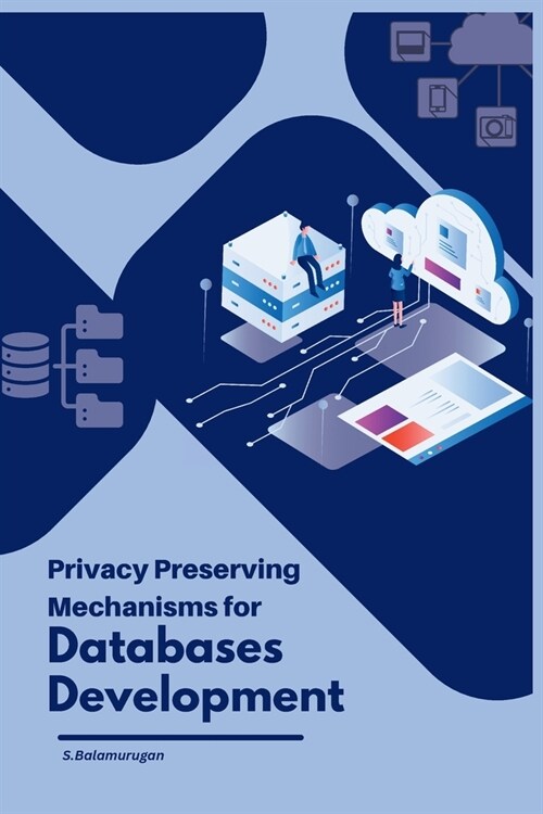 Privacy Preserving Mechanisms for Databases Development (Paperback)