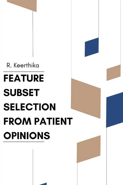 Feature Subset Selection from Patient Opinions (Paperback)