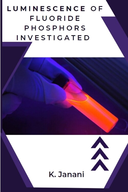 Luminescence of Fluoride Phosphors Investigated (Paperback)