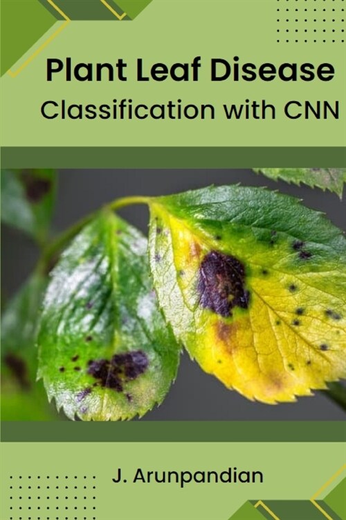 Plant Leaf Disease Classification with CNN (Paperback)