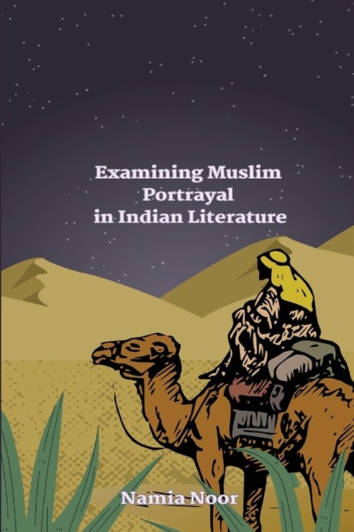 Examining Muslim Portrayal in Indian Literature (Paperback)