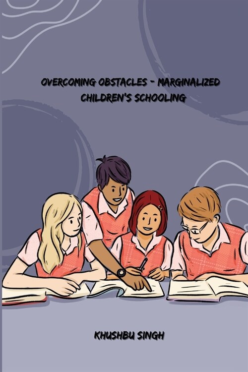 Overcoming obstacles- marginalized childrens schooling: marginalized childrens schooling (Paperback)