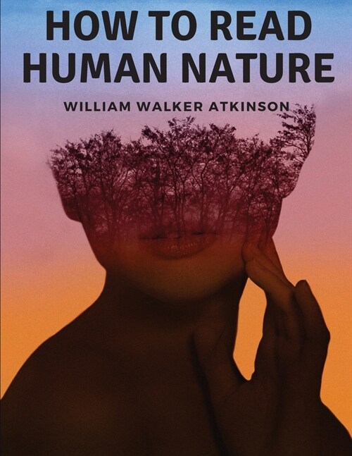 How to Read Human Nature: Its Inner States and Outer Forms (Paperback)