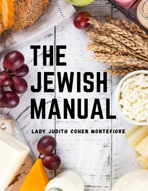 The Jewish Manual: Modern Cookery with a Collection of Valuable Recipes (Paperback)