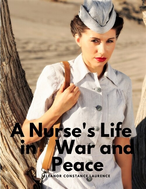 A Nurses Life in War and Peace (Paperback)