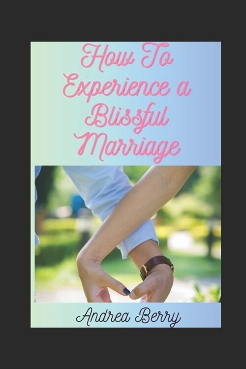 How to Experience a Blissful Marriage (Paperback)