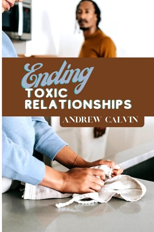 Ending toxic relationships (Paperback)