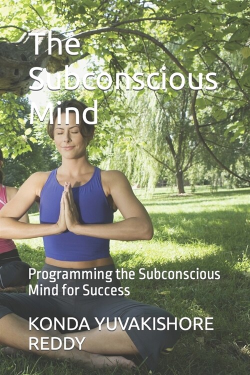 The Subconscious Mind: Programming the Subconscious Mind for Success (Paperback)
