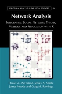 Network Analysis : Integrating Social Network Theory, Method, and Application with R (Paperback)