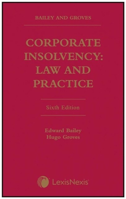 Bailey and Groves: Corporate Insolvency: Law and Practice (Hardcover, 6 ed)