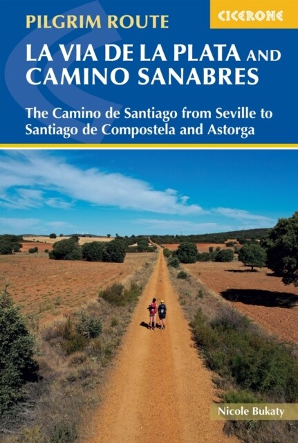 Walking La Via de la Plata and Camino Sanabres : The Camino de Santiago from Seville to Santiago de Compostela and Astorga (Paperback)