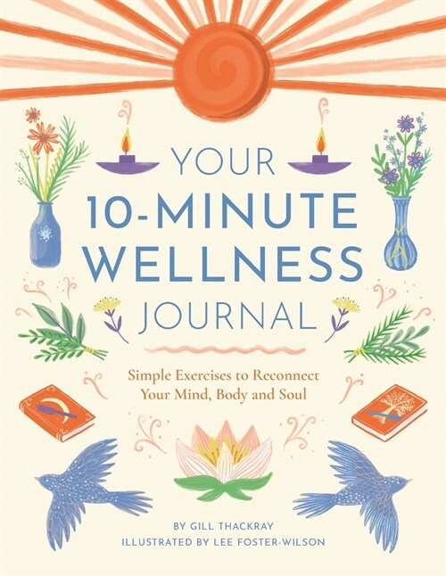 Your 10-Minute Wellness Journal : Simple Exercises to Reconnect Your Mind, Body and Soul (Paperback)
