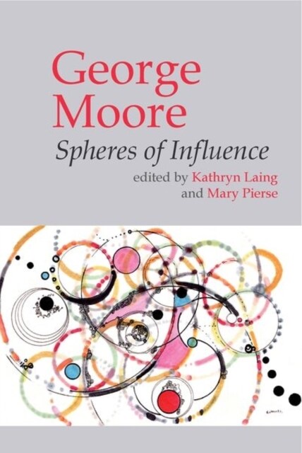 George Moore : Spheres of Influence (Hardcover)