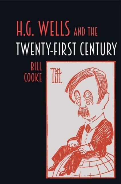 H.G. Wells and the Twenty-First Century (Hardcover)