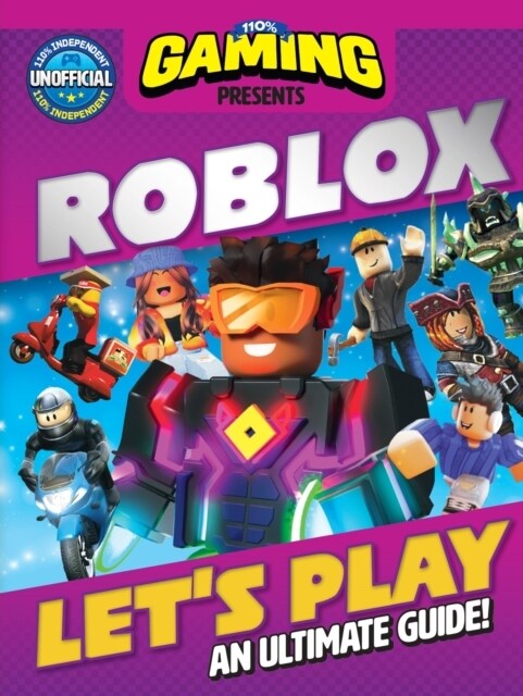 110% Gaming Presents: Lets Play Roblox - An Ultimate Guide : 110% Unofficial (Hardcover)