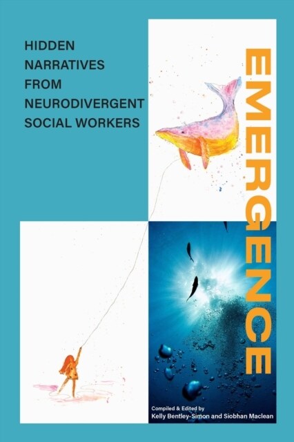 EMERGENCE : Hidden narratives from Neurodivergent social workers (Paperback)