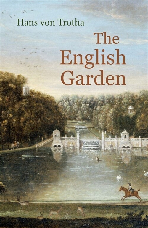 The English Garden : A Journey through its History (Paperback)