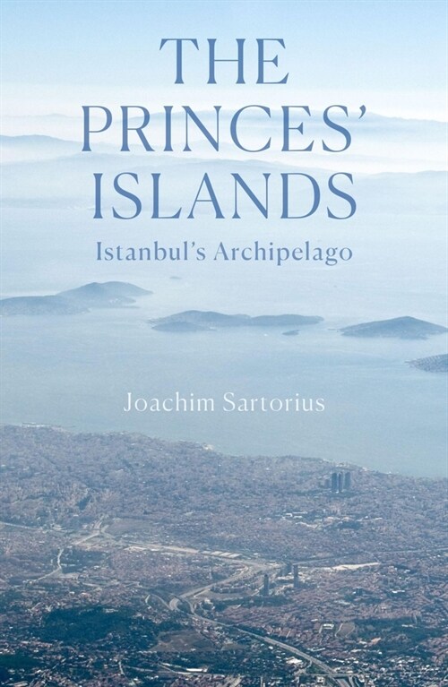 The Princes Islands : Istanbuls Archipelago (Paperback)