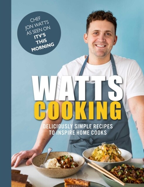 Watts Cooking : Deliciously simple recipes to inspire home cooks (Hardcover)