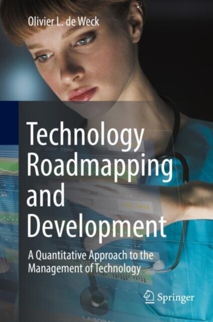 Technology Roadmapping and Development: A Quantitative Approach to the Management of Technology (Paperback, 2022)