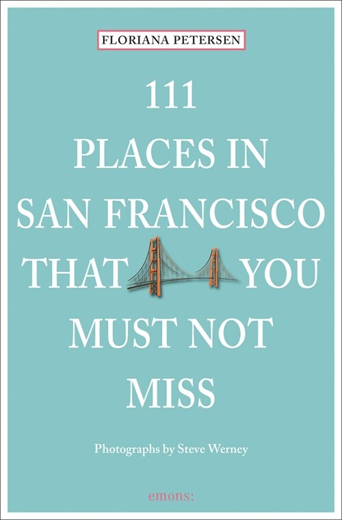 111 Places in San Francisco That You Must Not Miss (Paperback, 12 Revised edition)