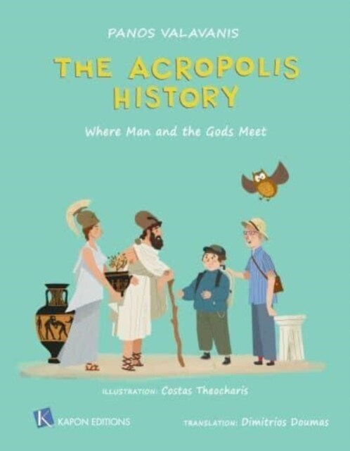 The Acropolis History : Where Man and the Gods Meet (Hardcover)