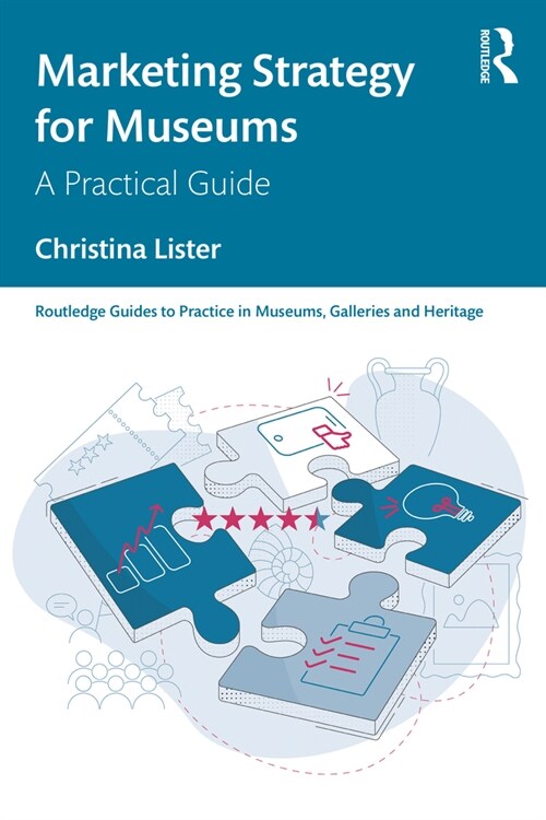 Marketing Strategy for Museums : A Practical Guide (Paperback)