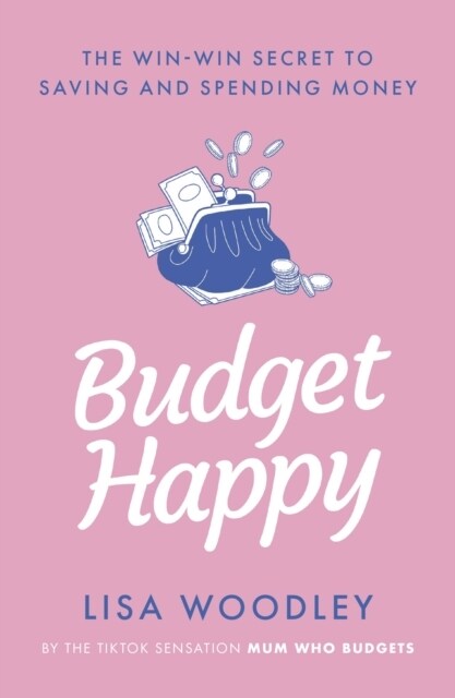 Budget Happy : the win-win secret to saving and spending money (Paperback)