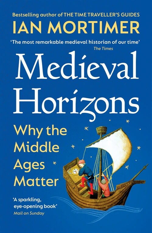 Medieval Horizons : Why the Middle Ages Matter (Paperback)