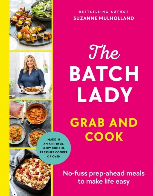 The Batch Lady Grab and Cook : No-fuss prep-ahead meals to make life easy (Hardcover)