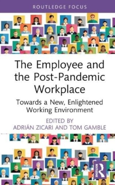 The Employee and the Post-Pandemic Workplace : Towards a New, Enlightened Working Environment (Hardcover)