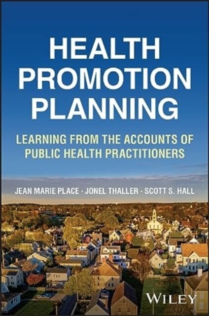 Health Promotion Planning: Learning from the Accounts of Public Health Practitioners (Paperback)