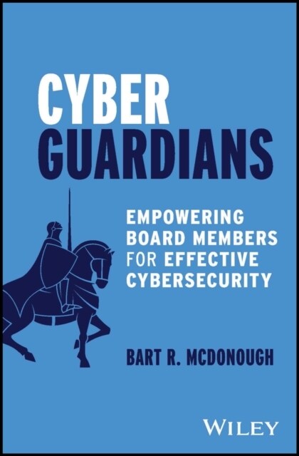 Cyber Guardians: Empowering Board Members for Effective Cybersecurity (Hardcover)