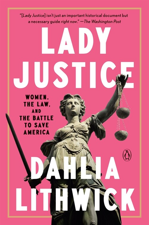 Lady Justice: Women, the Law, and the Battle to Save America (Paperback)