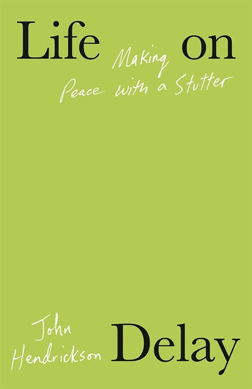 Life on Delay: Making Peace with a Stutter (Paperback)