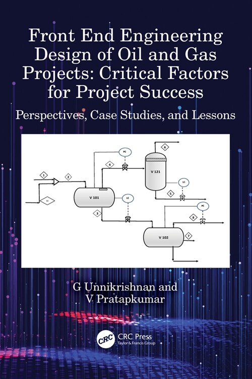 Front End Engineering Design of Oil and Gas Projects: Critical Factors for Project Success : Perspectives, Case Studies, and Lessons (Hardcover)