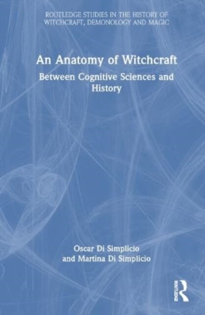 An Anatomy of Witchcraft : Between Cognitive Sciences and History (Hardcover)