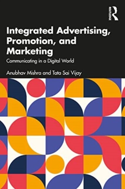 Integrated Advertising, Promotion, and Marketing : Communicating in a Digital World (Paperback)