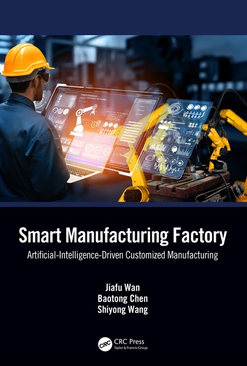 Smart Manufacturing Factory : Artificial-Intelligence-Driven Customized Manufacturing (Hardcover)
