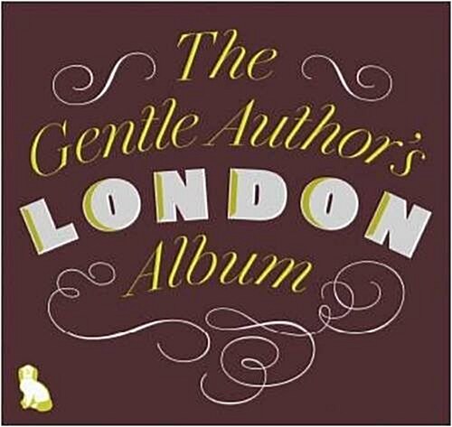 The Gentle Authors London Album (Hardcover)