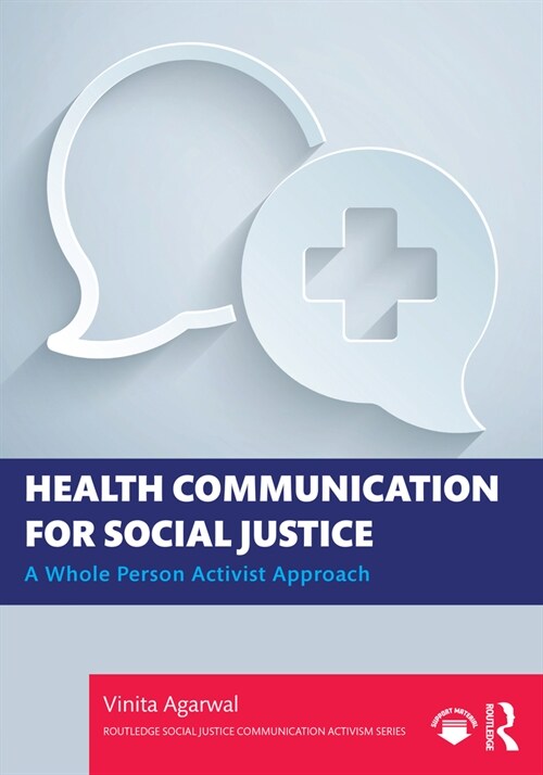 Health Communication for Social Justice : A Whole Person Activist Approach (Paperback)
