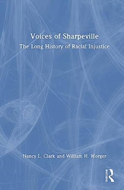 Voices of Sharpeville : The Long History of Racial Injustice (Hardcover)