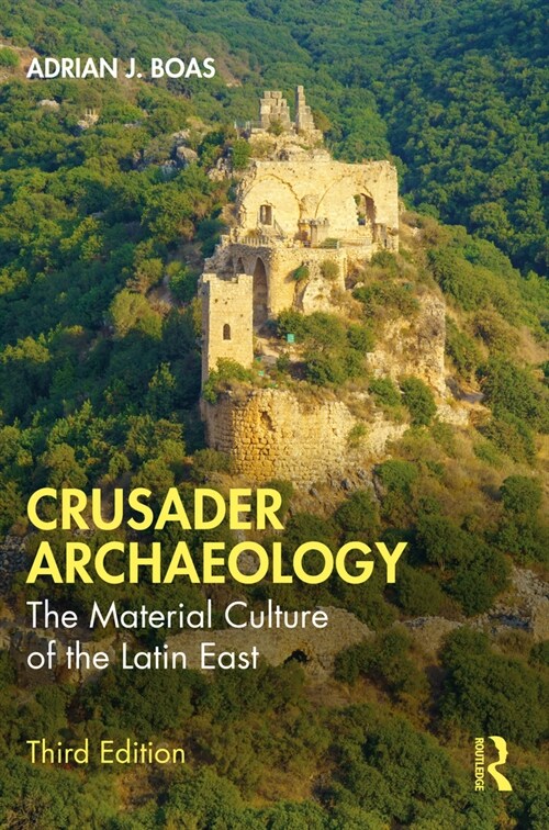 Crusader Archaeology : The Material Culture of the Latin East (Paperback, 3 ed)