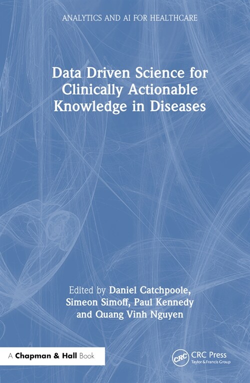 Data Driven Science for Clinically Actionable Knowledge in Diseases (Hardcover, 1)