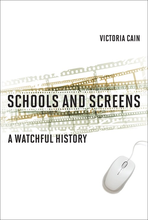 Schools and Screens: A Watchful History (Paperback)