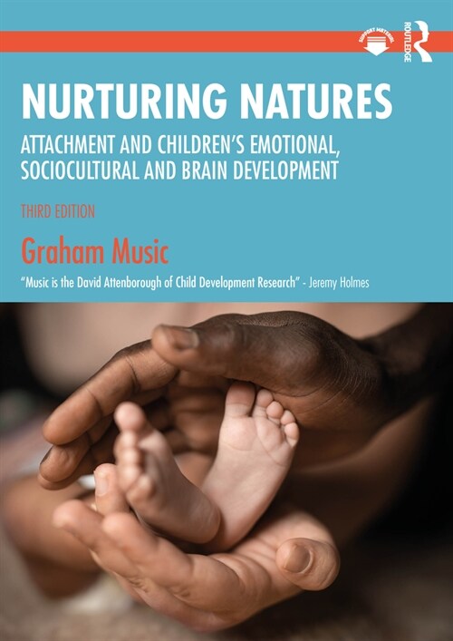 Nurturing Natures : Attachment and Childrens Emotional, Sociocultural and Brain Development (Paperback, 3 ed)