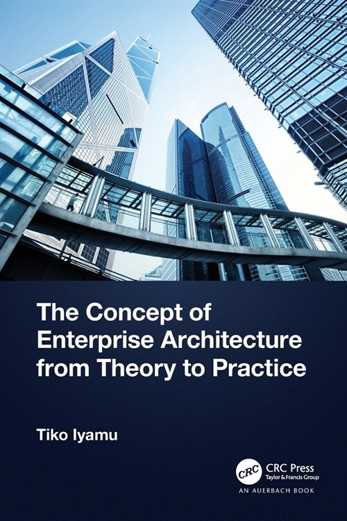 The Concept of Enterprise Architecture from Theory to Practice (Paperback)